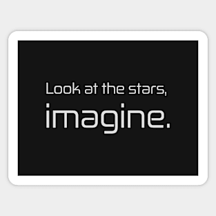 Look at the stars, imagine. v1 Sticker